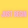 Just Begin